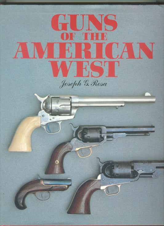 Guns of the American West Rosa, Joseph L