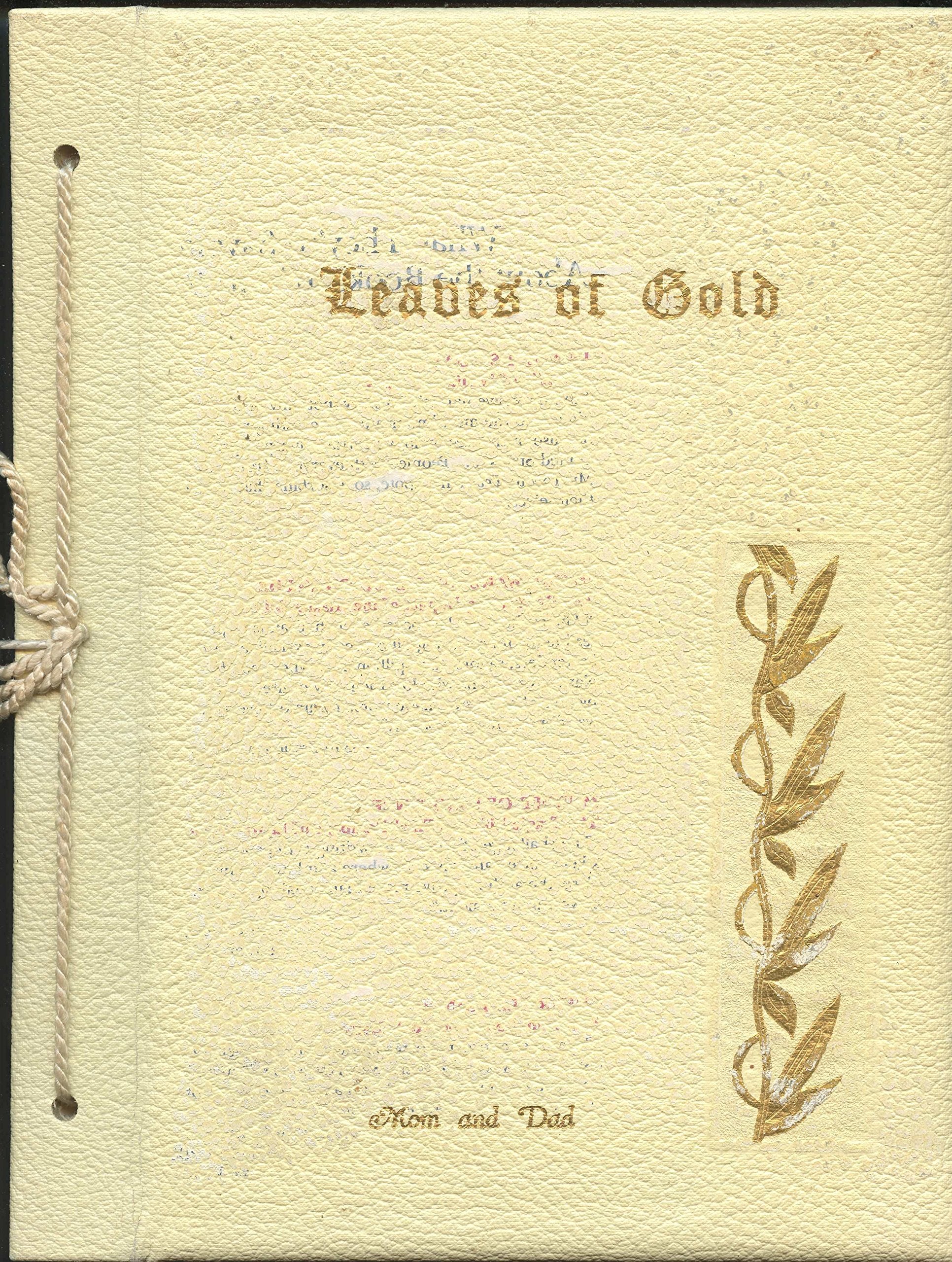Leaves of Gold an Anthology of Prayers Memorable Phrases Inspirational Verse and Prose