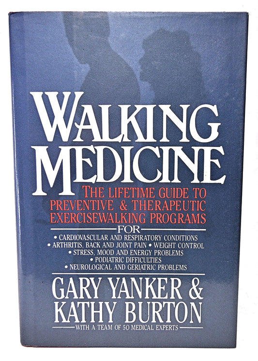 Walking Medicine: The Lifetime Guide to Preventive and Therapeutic Exercisewalking Programs Yanker, Gary and Burton, Kathy