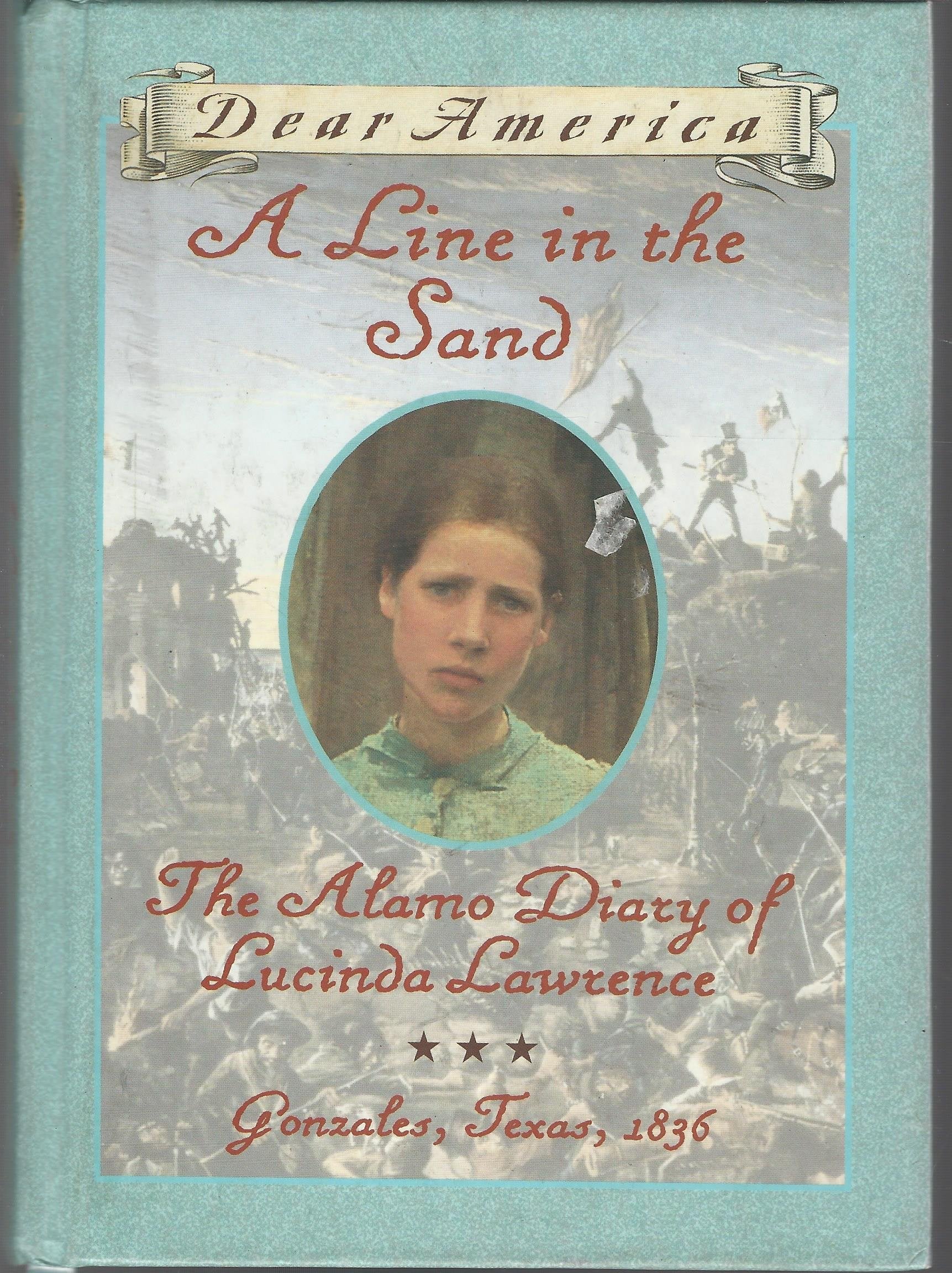 A Line in the Sand : The Alamo Diary of Lucinda Lawrence : Gonzales, Texas, 1836 (Dear America Series) used book depot