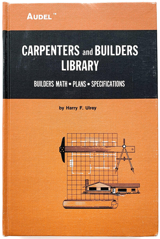 Audel Carpenters and Builders Library No 2 : Builders Math, Plans, Specifications Ball, John E