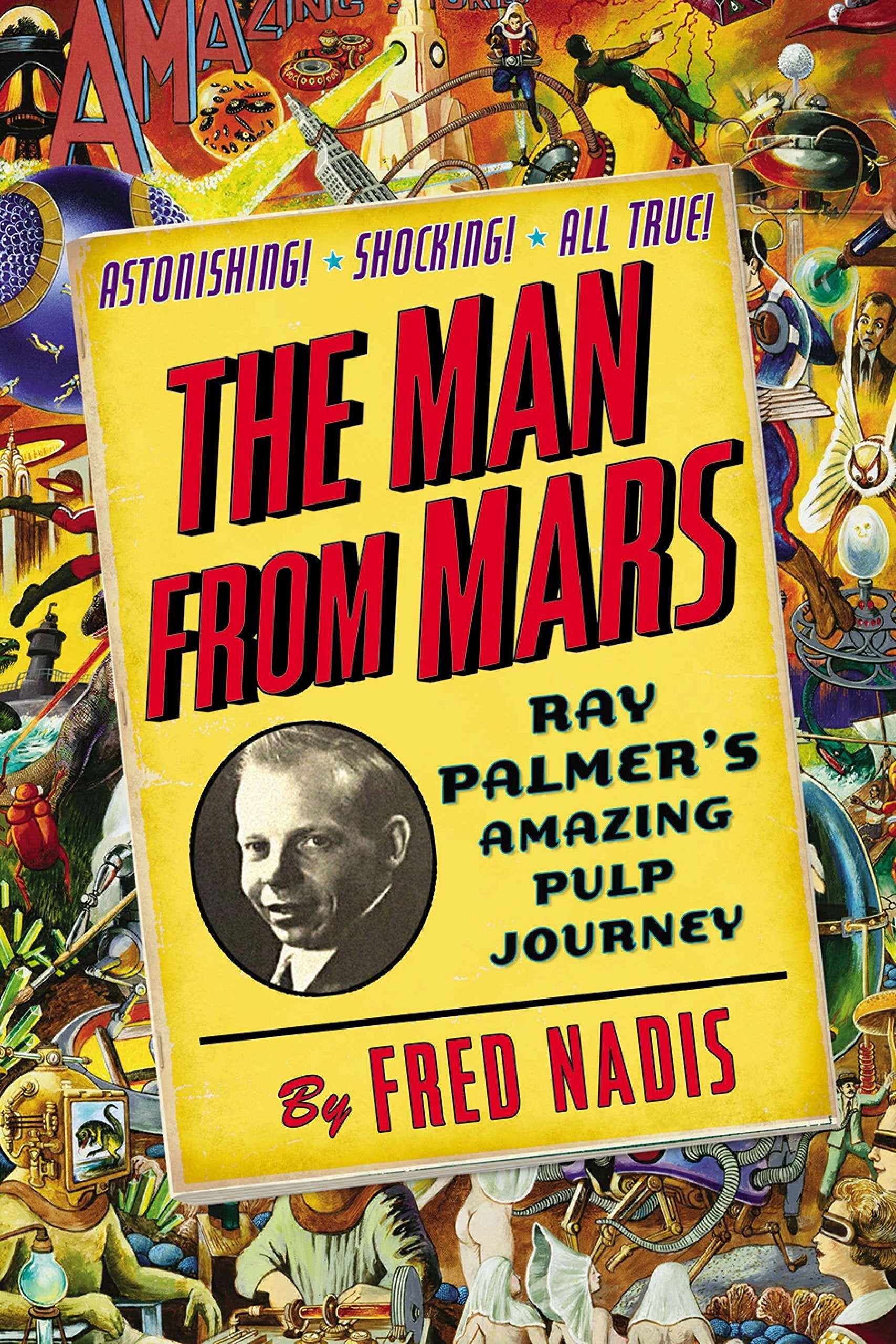 The Man from Mars: Ray Palmer's Amazing Pulp Journey used book depot