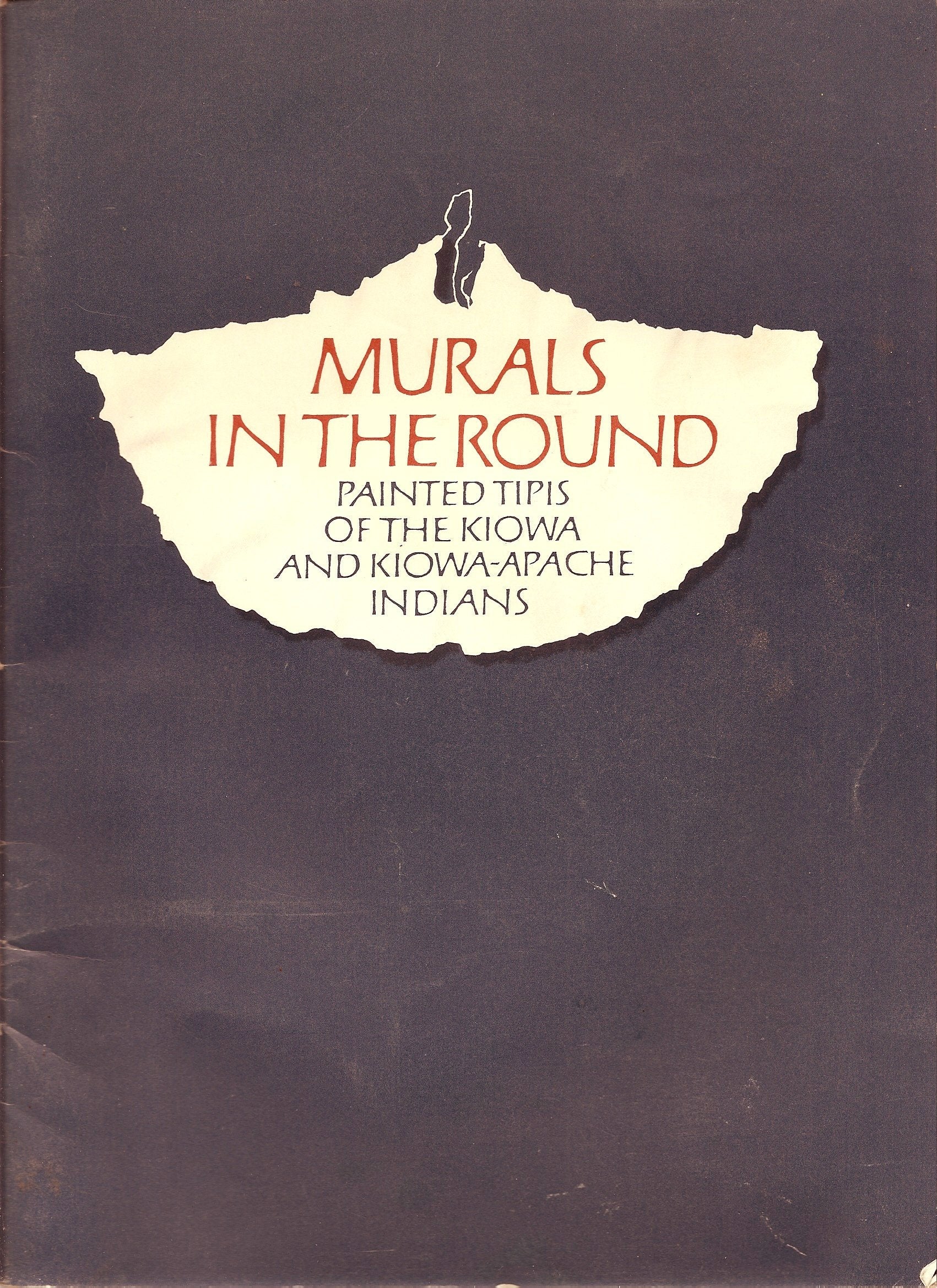 Murals in the Round: Painted Tipis of the Kiowa and Kiowa-Apache Indians used book depot