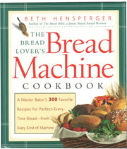 The Bread Lover's Bread Machine Cookbook: A Master Baker's 300 Favorite Recipes for Perfect-Every-Time Bread-From Every Kind of Machine used book depot