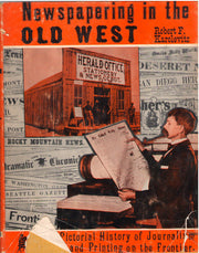 Newspapering in the Old West;: A pictorial history of journalism and printing on the frontier,