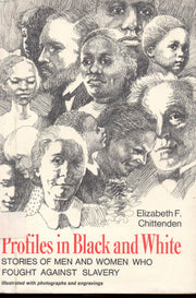 Profiles in Black and White: Stories of Men and Women Who Fought Against Slavery