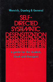 Self-directed systematic desensitization: A guide for the student, client and therapist used book depot