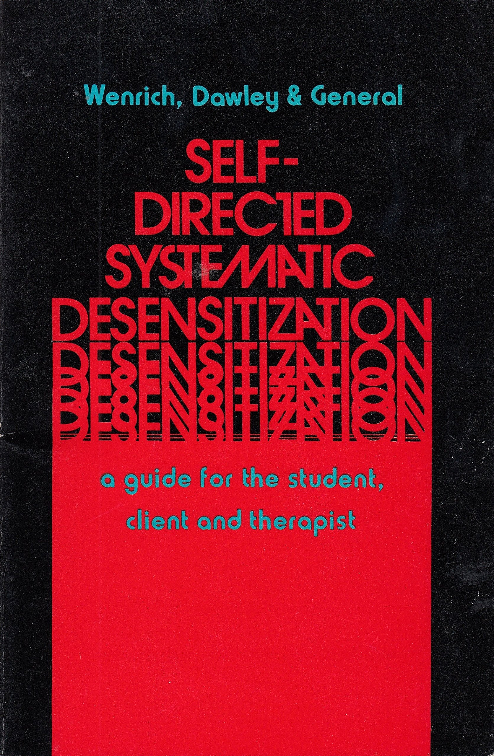 Self-directed systematic desensitization: A guide for the student, client and therapist used book depot