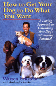How to Get Your Dog to Do What You Want: A Loving Approach to Unleashing Your Dog's Astonishing Potential used book depot