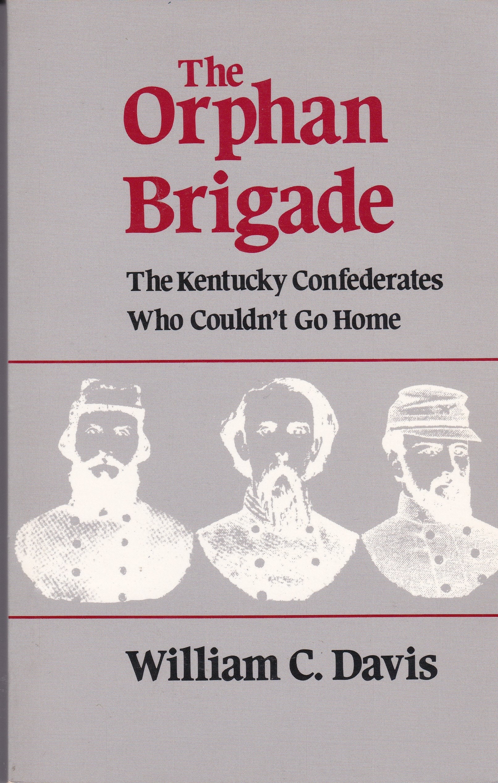 The Orphan Brigade: The Kentucky Confederates Who Couldn't Go Home used book depot