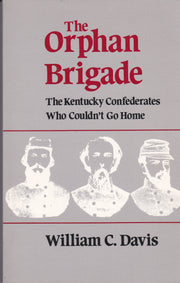 The Orphan Brigade: The Kentucky Confederates Who Couldn't Go Home used book depot