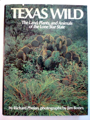 Texas wild: The land, plants, and animals of the Lone Star State
