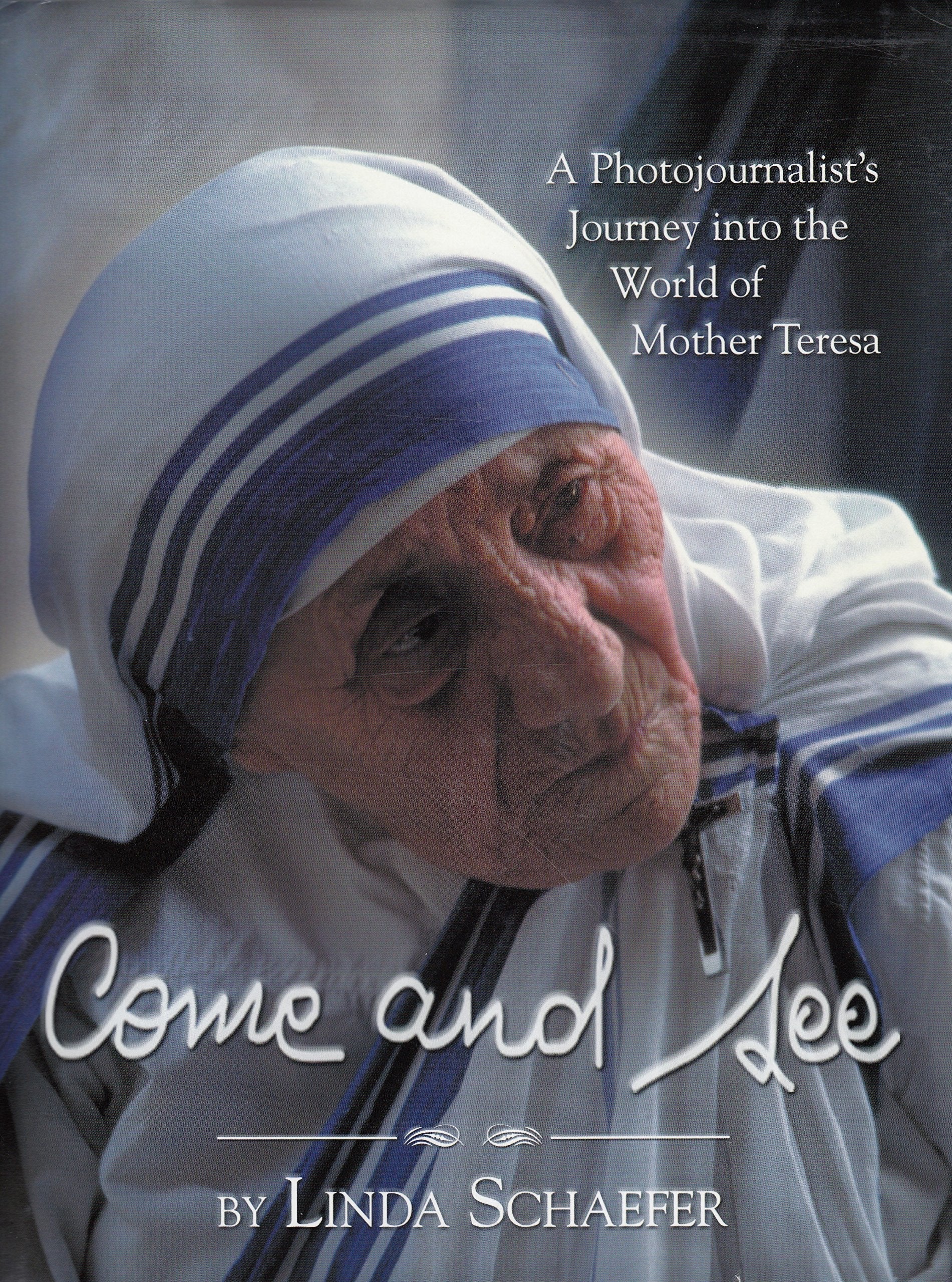 Come and See: A Photojournalist's Journey into the World of Mother Teresa used book depot