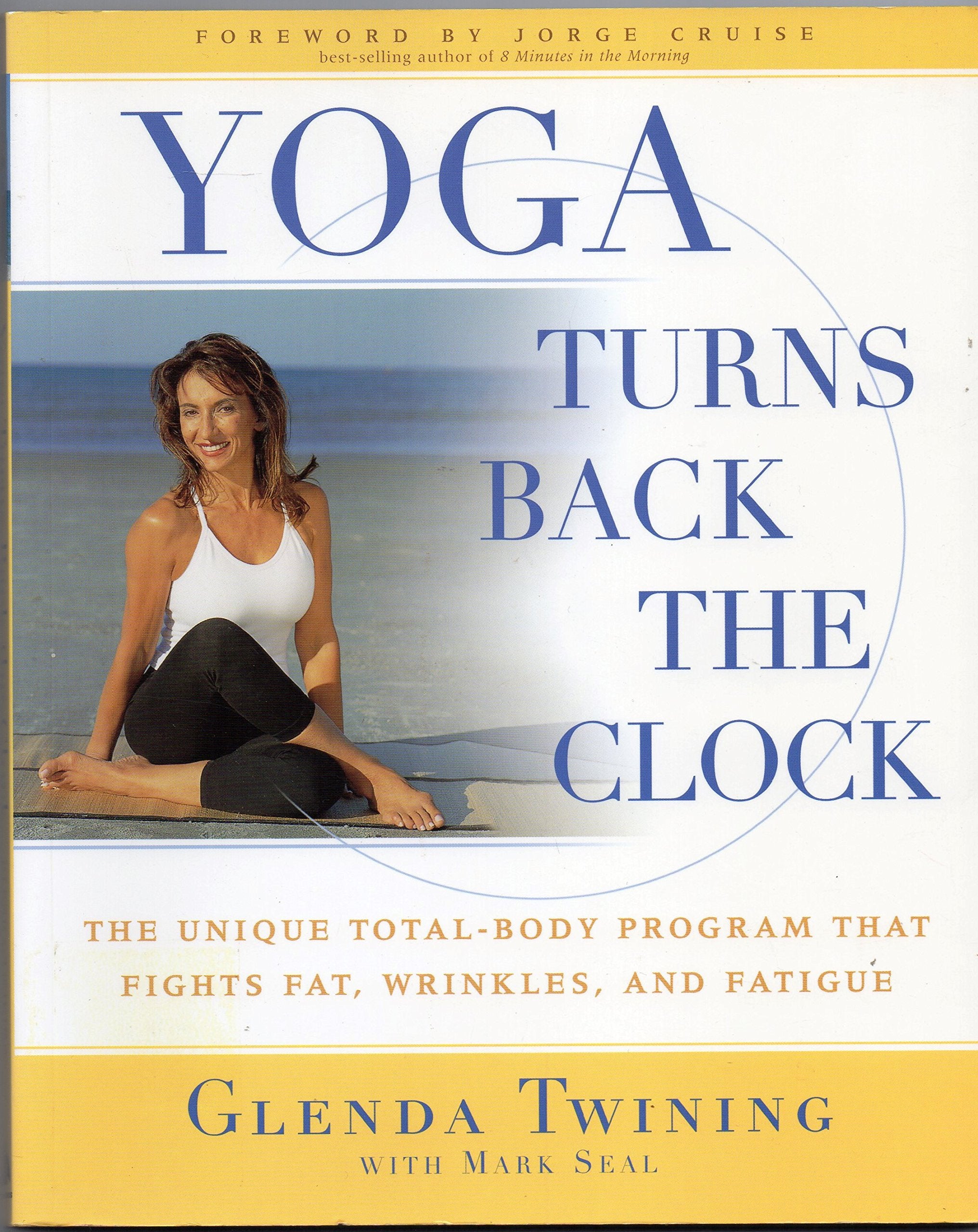 Yoga Turns Back the Clock: The Unique Total-Body Program that Fights Fat, Wrinkles and Fatigue used book depot