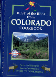Best of the Best from Colorado Cookbook: Selected Recipes from Colorado's Favorite Cookbooks