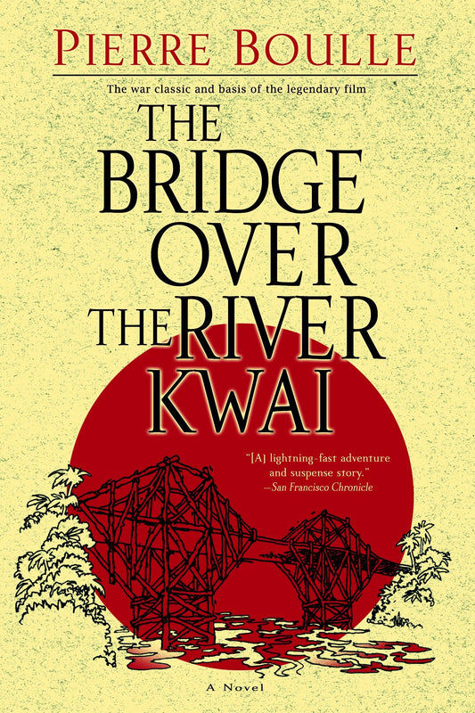 The Bridge Over the River Kwai: A Novel [Paperback] Boulle, Pierre
