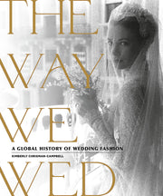 The Way We Wed: A Global History of Wedding Fashion used book depot