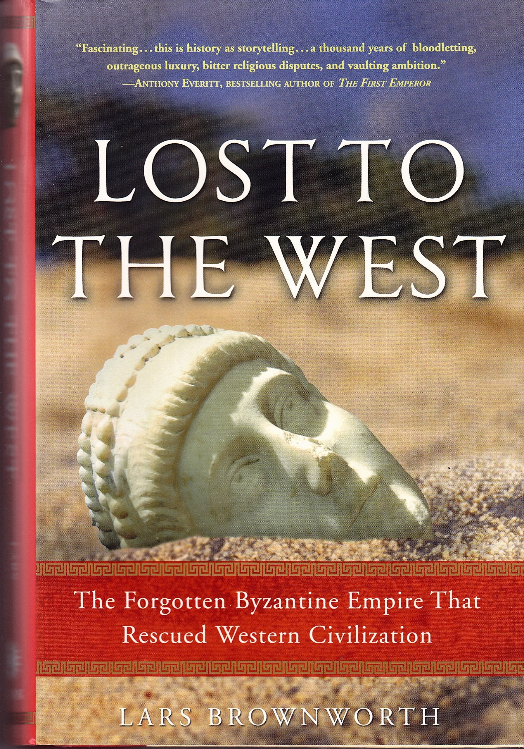 Lost to the West: The Forgotten Byzantine Empire That Rescued Western Civilization used book depot