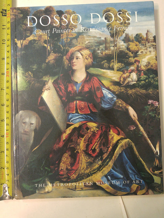 Dosso Dossi: Court Painter in Renaissance Ferrara [Paperback] Humfrey, Peter; Dossi, Dosso; Lucco, Mauro; Bayer, Andrea; Pinacoteca Nazionale Di Ferrara; Metropolitan Museum of Art New York, N Y and J Paul Getty Museum