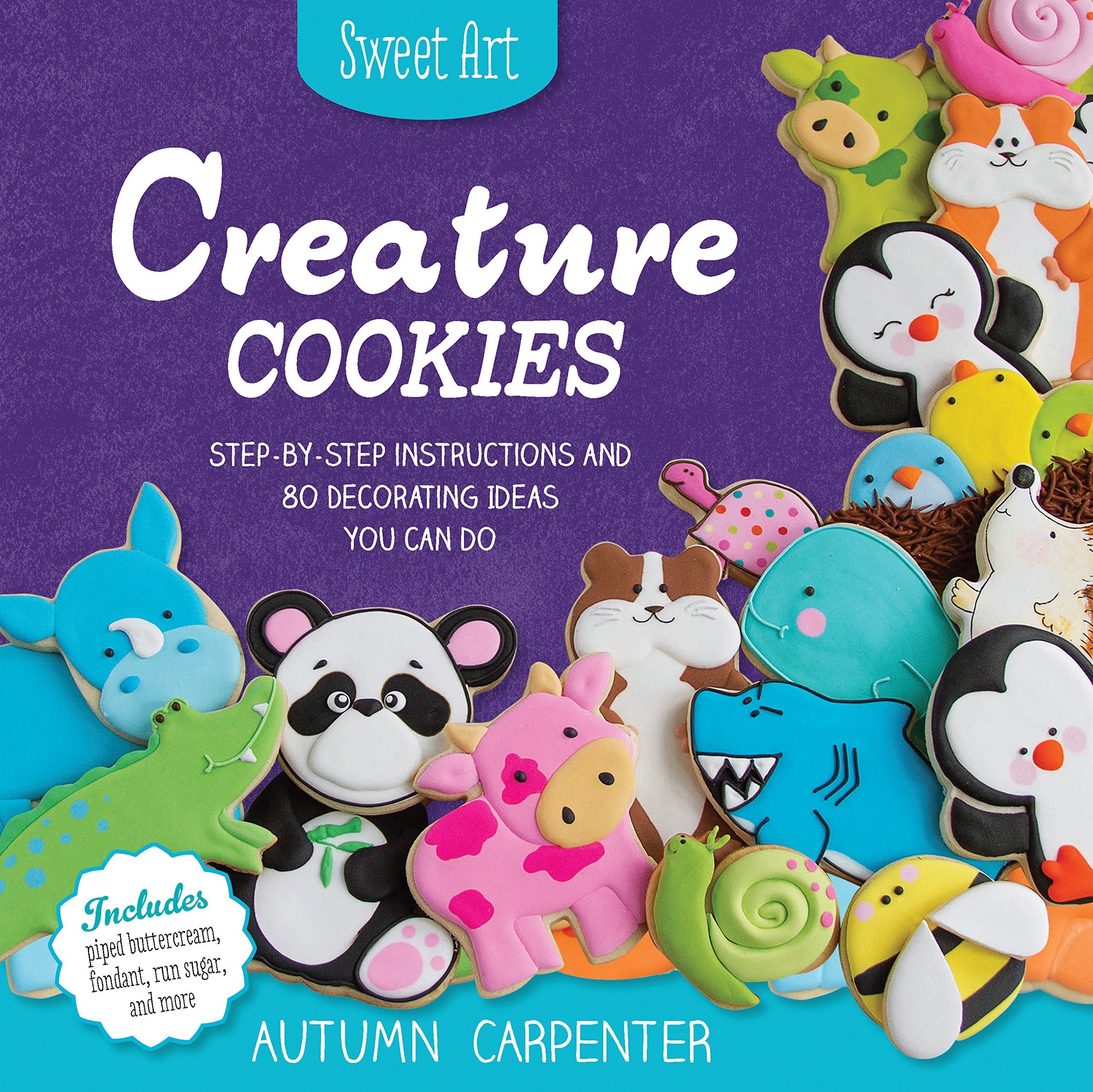 Creature Cookies: Step-by-Step Instructions and 80 Decorating Ideas You Can Do (Sweet Art) used book depot
