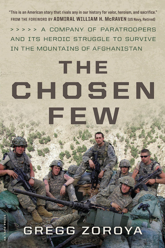The Chosen Few: A Company of Paratroopers and Its Heroic Struggle to Survive in the Mountains of Afghanistan