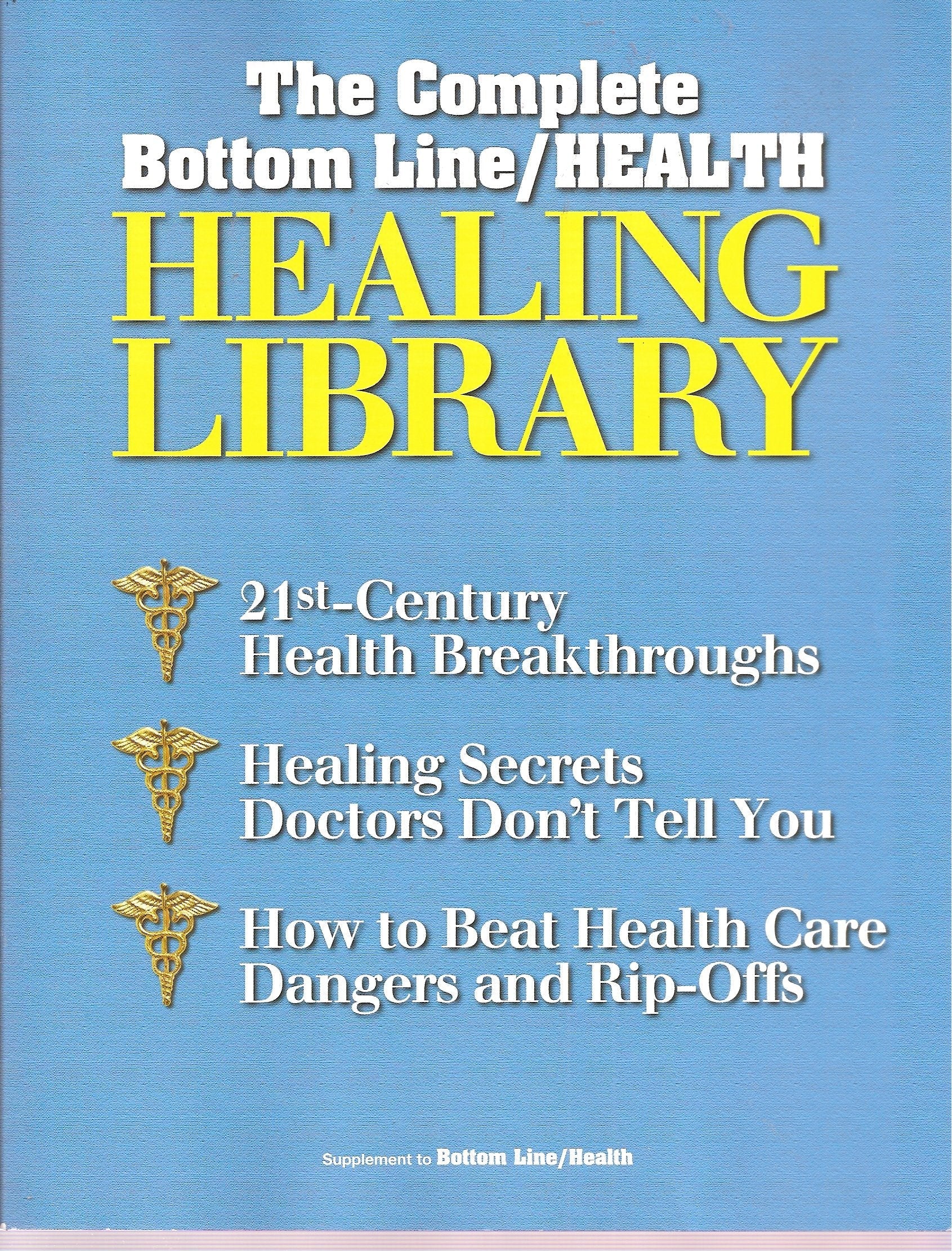 The Complete Bottom Line/Health Healing Library (Supplement to Bottom Line/Health) 21st Century Health Breakthroughs, Healing Secrets, How to Beat Health Care Dangers and Rip-Offs used book depot