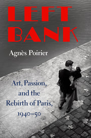 Left Bank: Art, Passion, and the Rebirth of Paris, 1940-50 used book depot