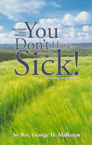 You Don't Have to Be Sick!: A Christian Health Primer used book depot
