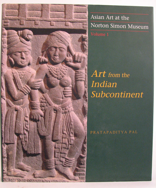 Asian Art at the Norton Simon Museum: Volume 1: Art from the Indian Subcontinent