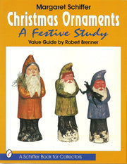 Christmas Ornaments: A Festive Study (Schiffer Book for Collectors)