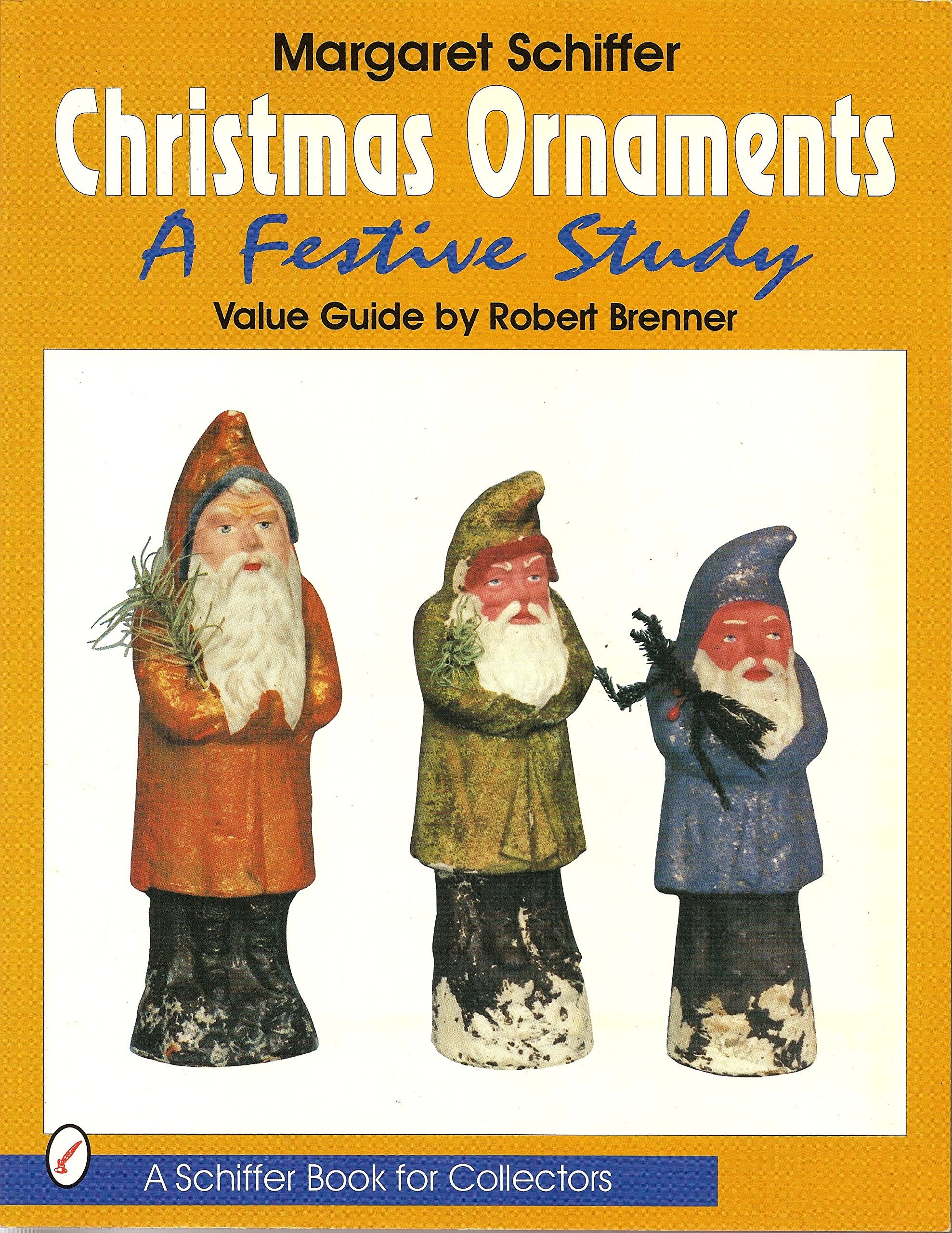 Christmas Ornaments: A Festive Study (Schiffer Book for Collectors)