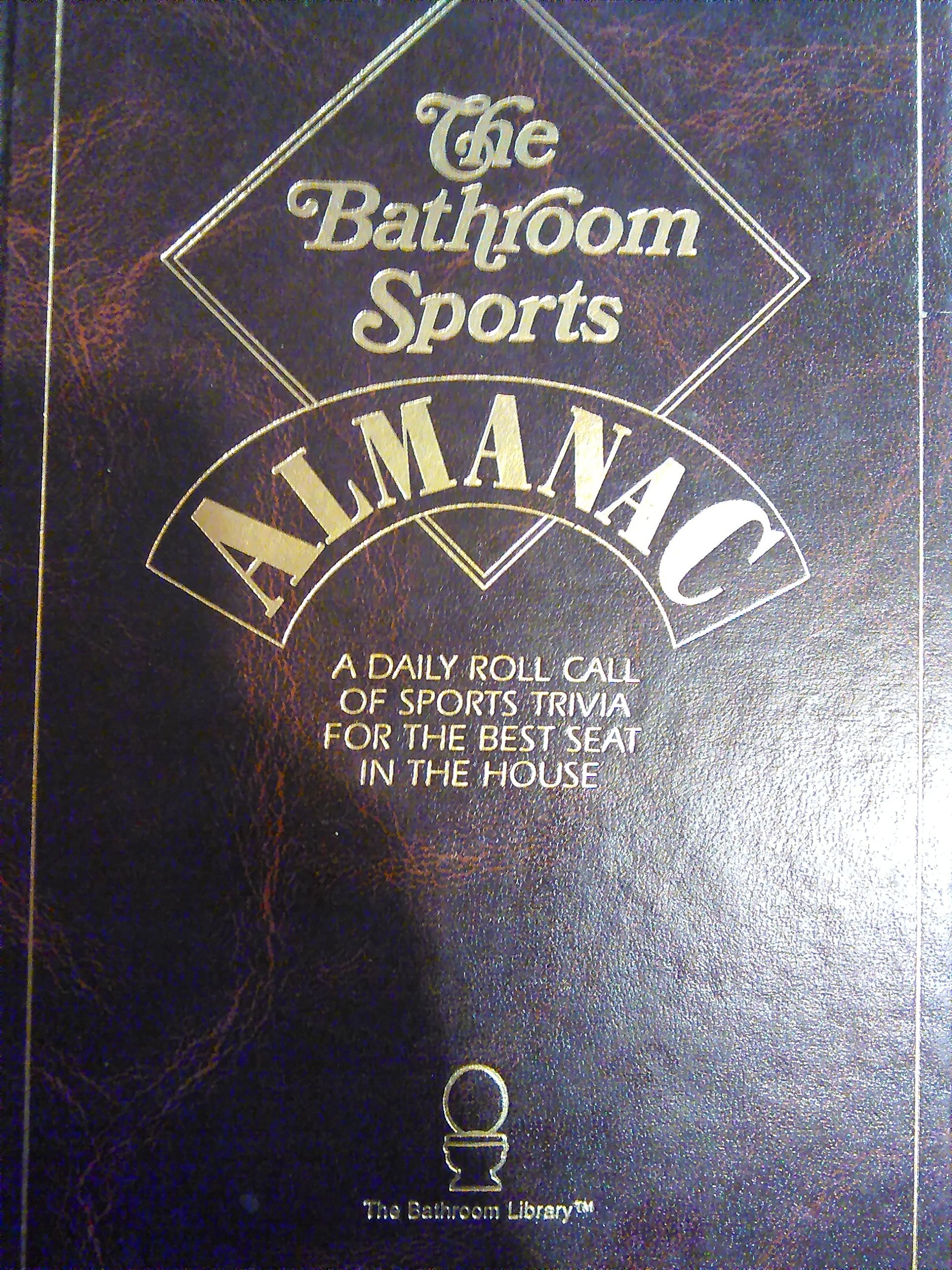 The Bathroon Sports Almanac: A Daily Roll Call of Sports Trivia for the Best Seat in the House used book depot