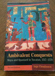 Ambivalent Conquests: Maya and Spaniard in Yucatan, 1517–1570 (Cambridge Latin American Studies, Series Number 61) used book depot