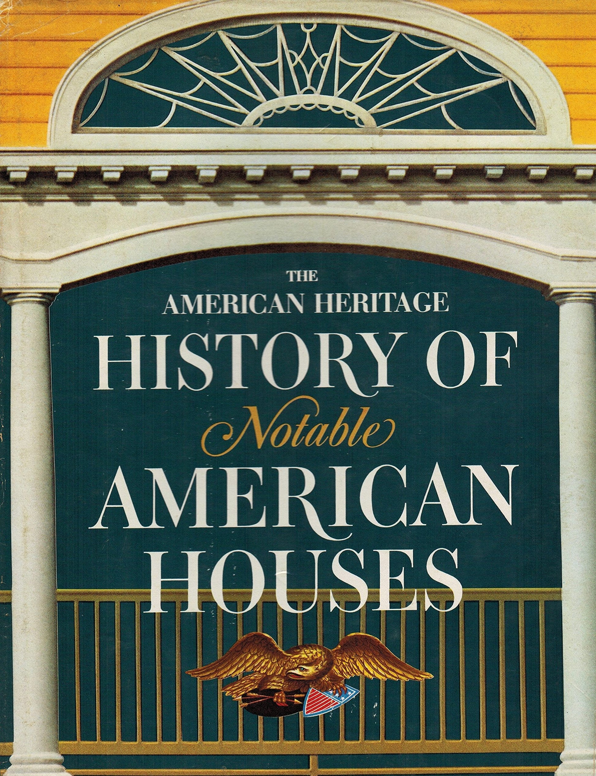 The American Heritage History of Notable American Houses used book depot