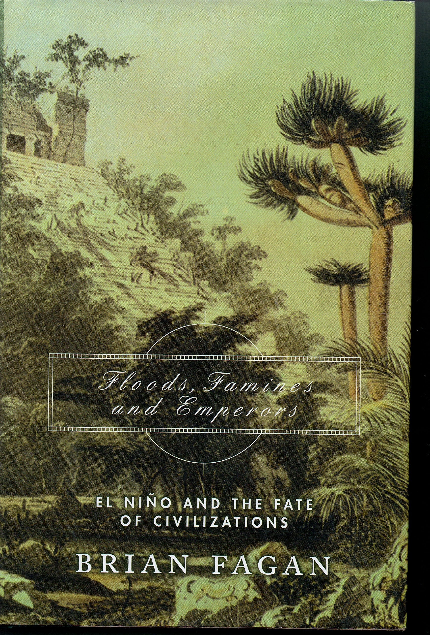 Floods, Famines, And Emperors: El Nino And The Fate Of Civilizations used book depot