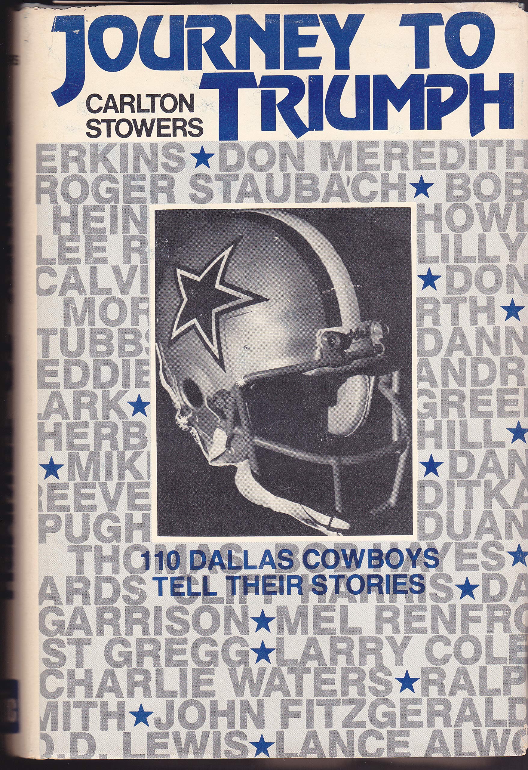 Journey to Triumph 110 Dallas Cowboys Tell Their Stories