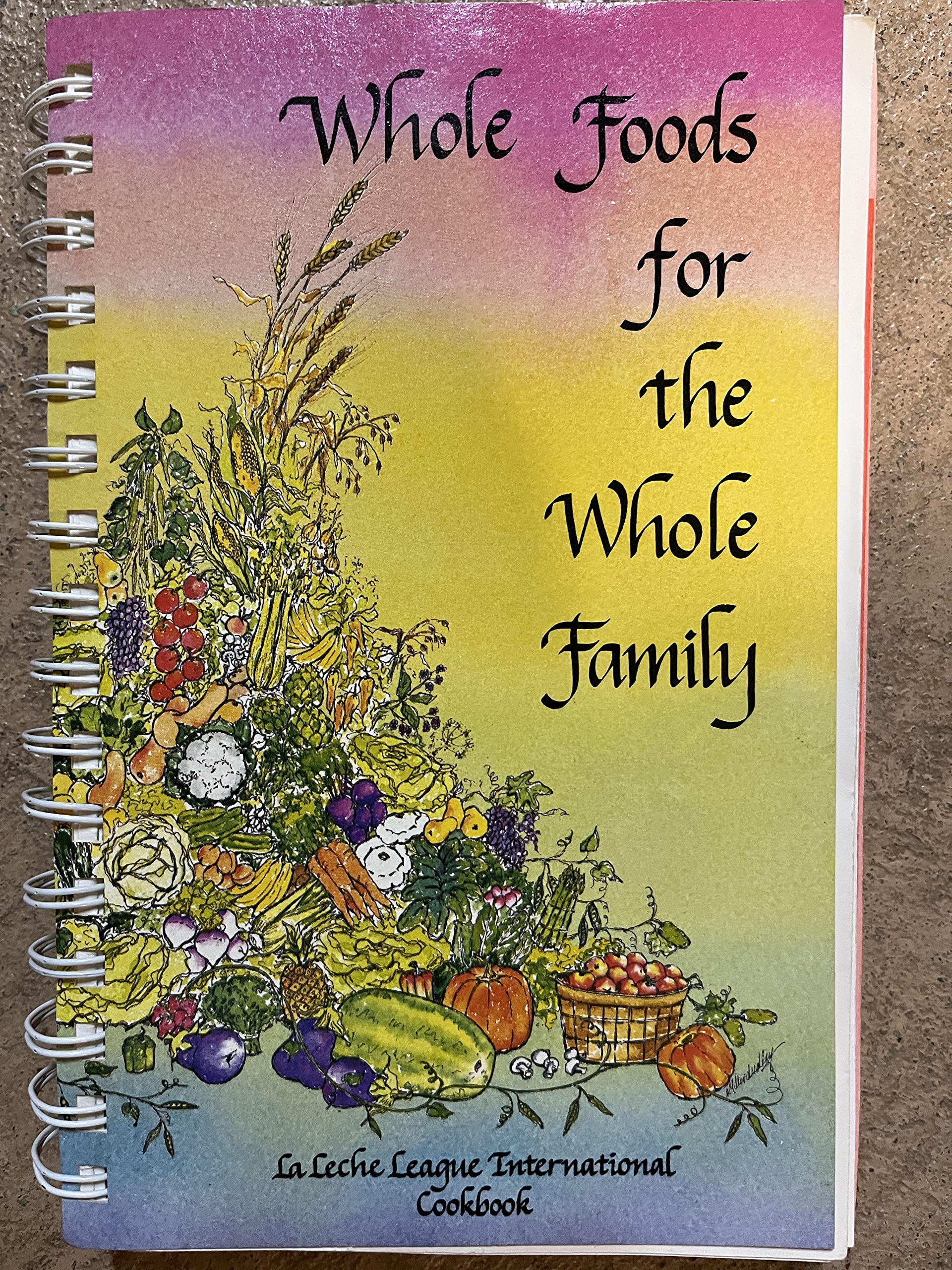 Whole foods for the whole family: LaLeche League International Cookbook used book depot