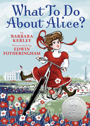What To Do About Alice?: How Alice Roosevelt Broke the Rules, Charmed the World, and Drove Her Father Teddy Crazy! used book depot