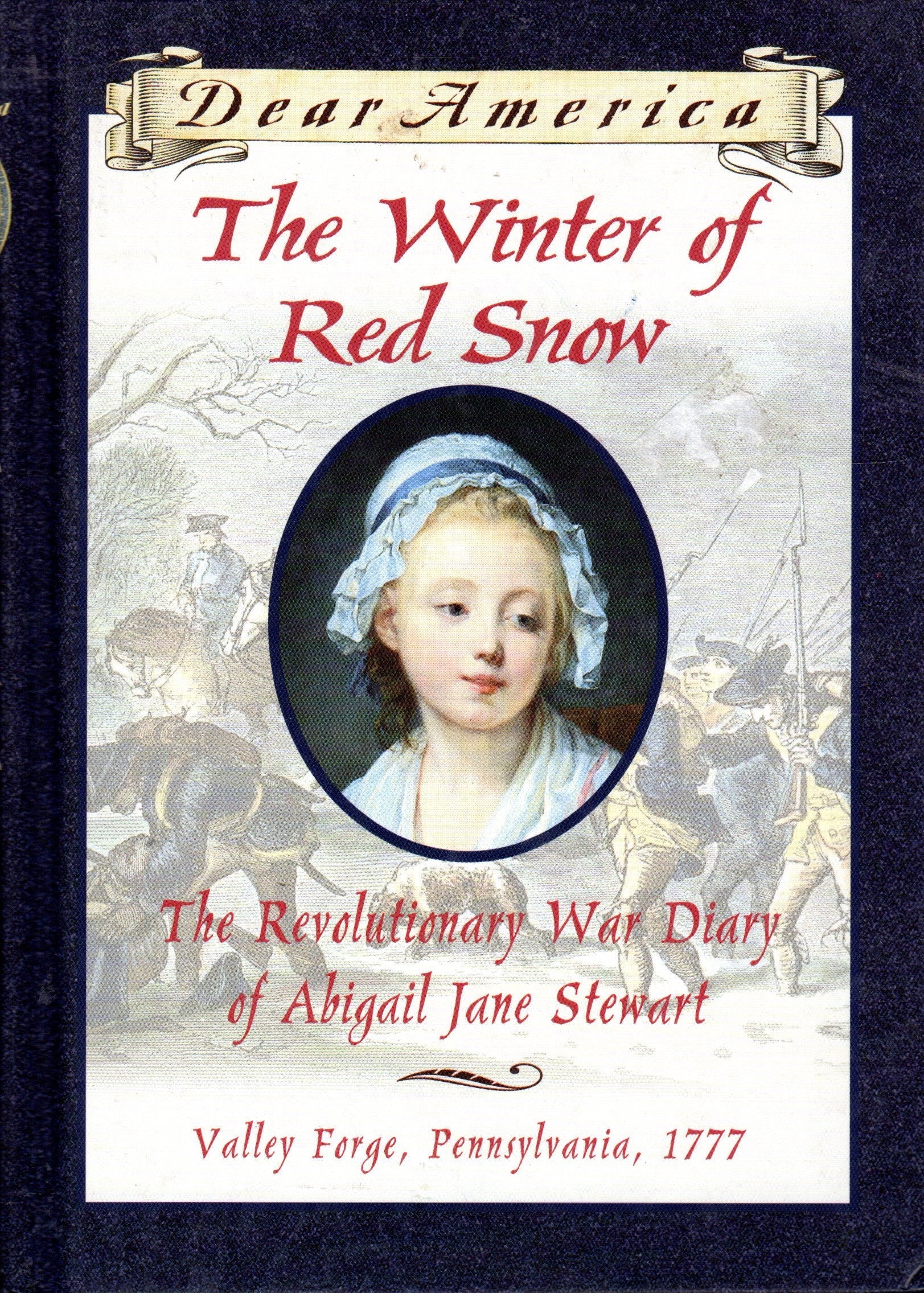 The Winter of Red Snow: The Revolutionary War Diary of Abigail Jane Stewart, Valley Forge, Pennsylvania, 1777 (Dear America) used book depot