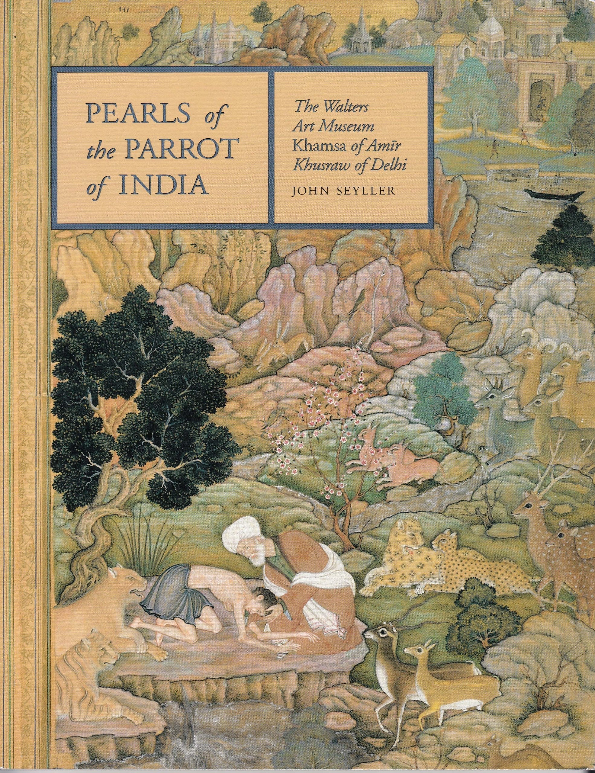 Pearls of the Parrot of India: The Walters Art Museum Khamsa of Amir Khusraw of Delhi used book depot