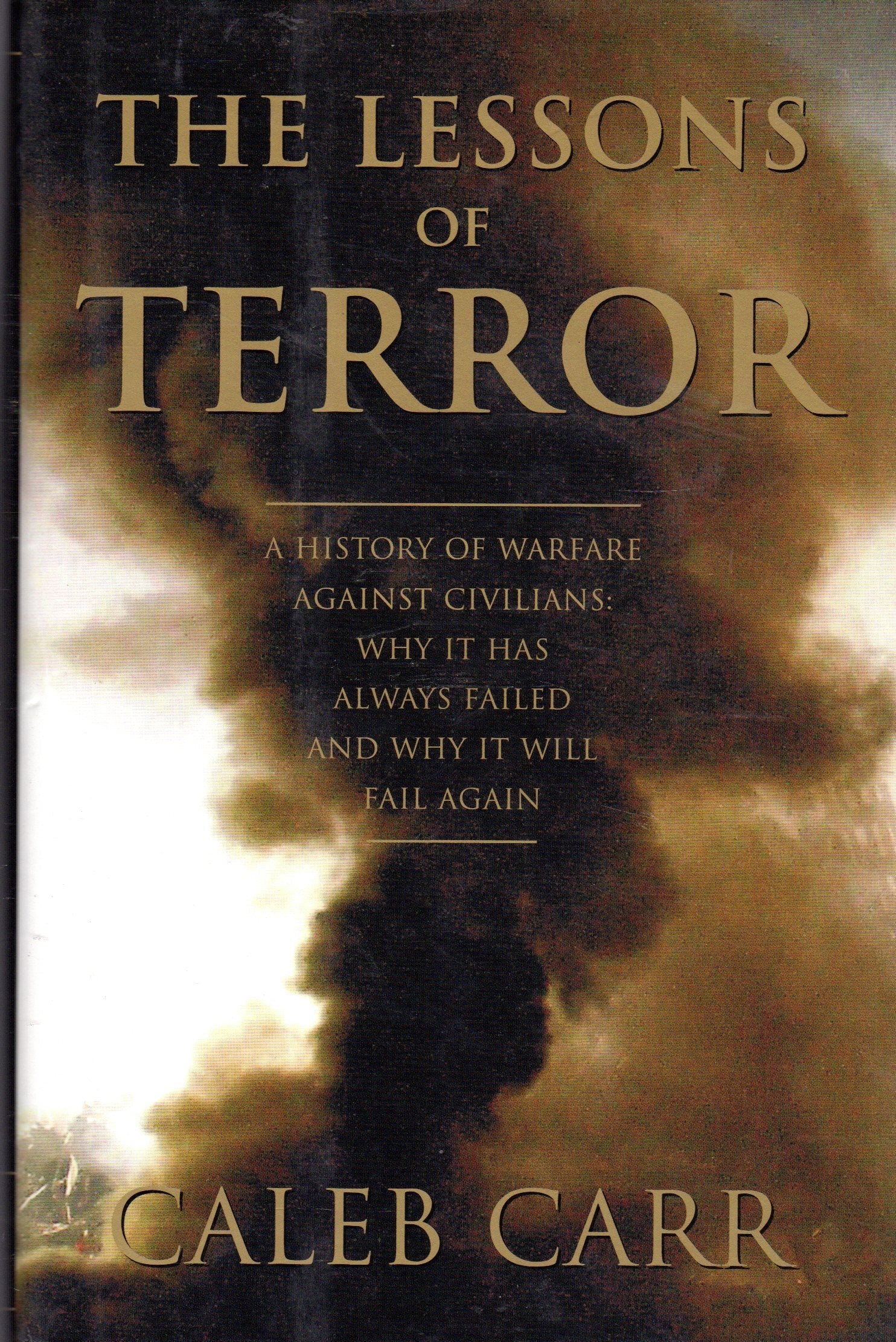 The Lessons of Terror: A History of Warfare Against Civilians: Why It Has Always Failed and Why It Will Fail Again used book depot