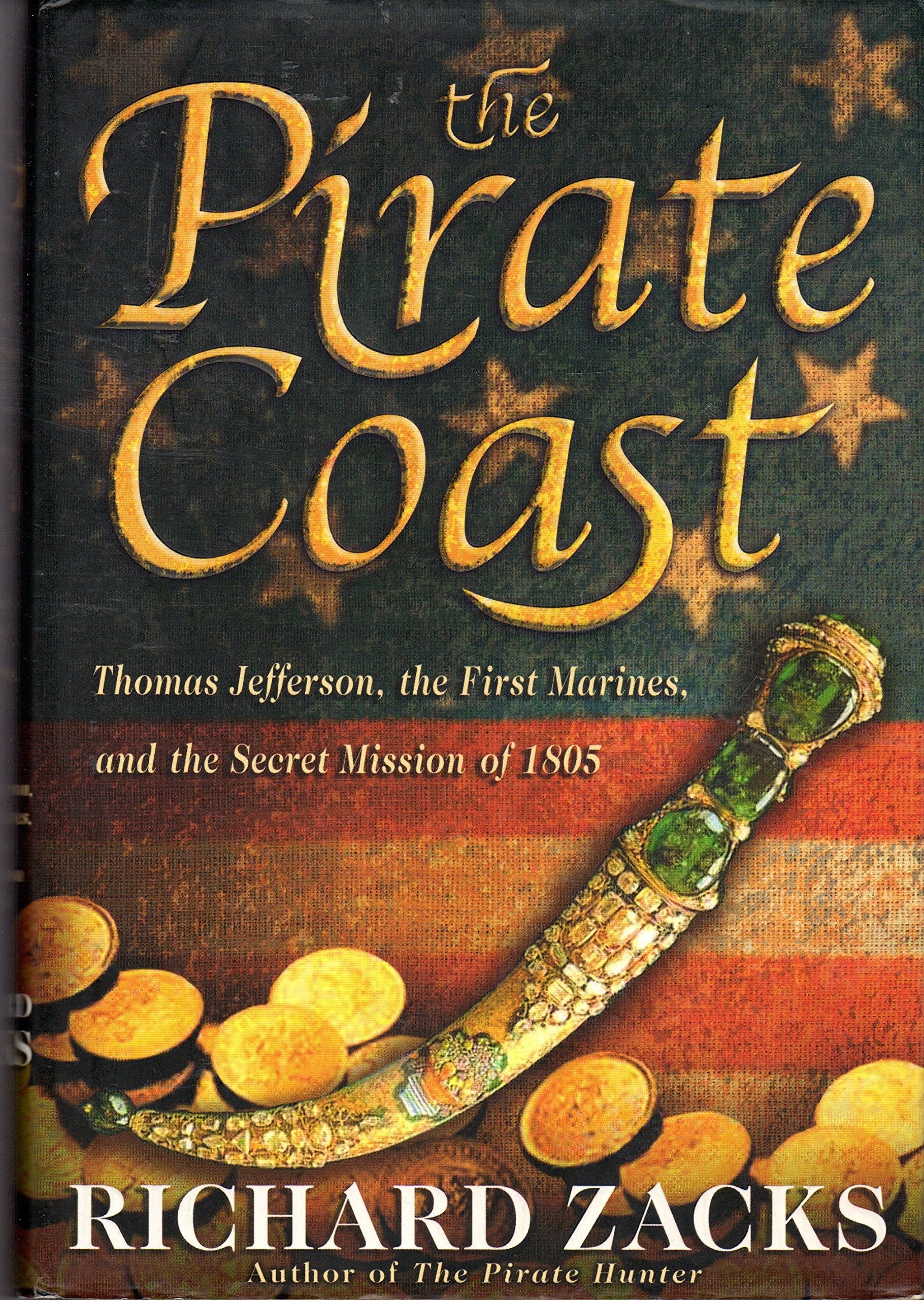 The Pirate Coast: Thomas Jefferson, the First Marines, and the Secret Mission of 1805 used book depot
