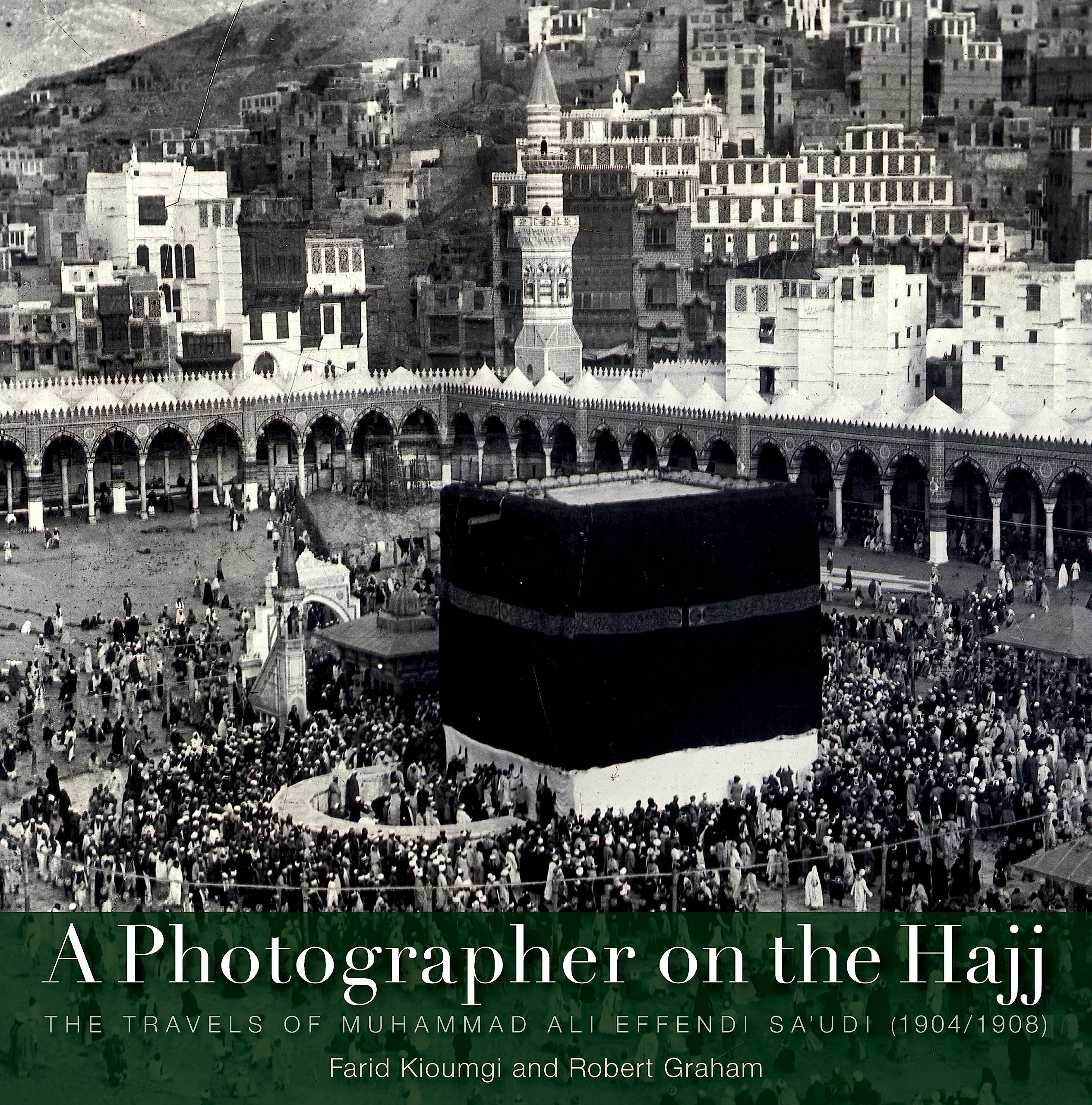 A Photographer on the Hajj: The Travels of Muhammad ‘Ali Effendi Sa‘udi (1904/1908) used book depot