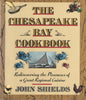 The Chesapeake Bay Cookbook: Rediscovering The Pleasures Of A Great Regional Cuisine Shields, John