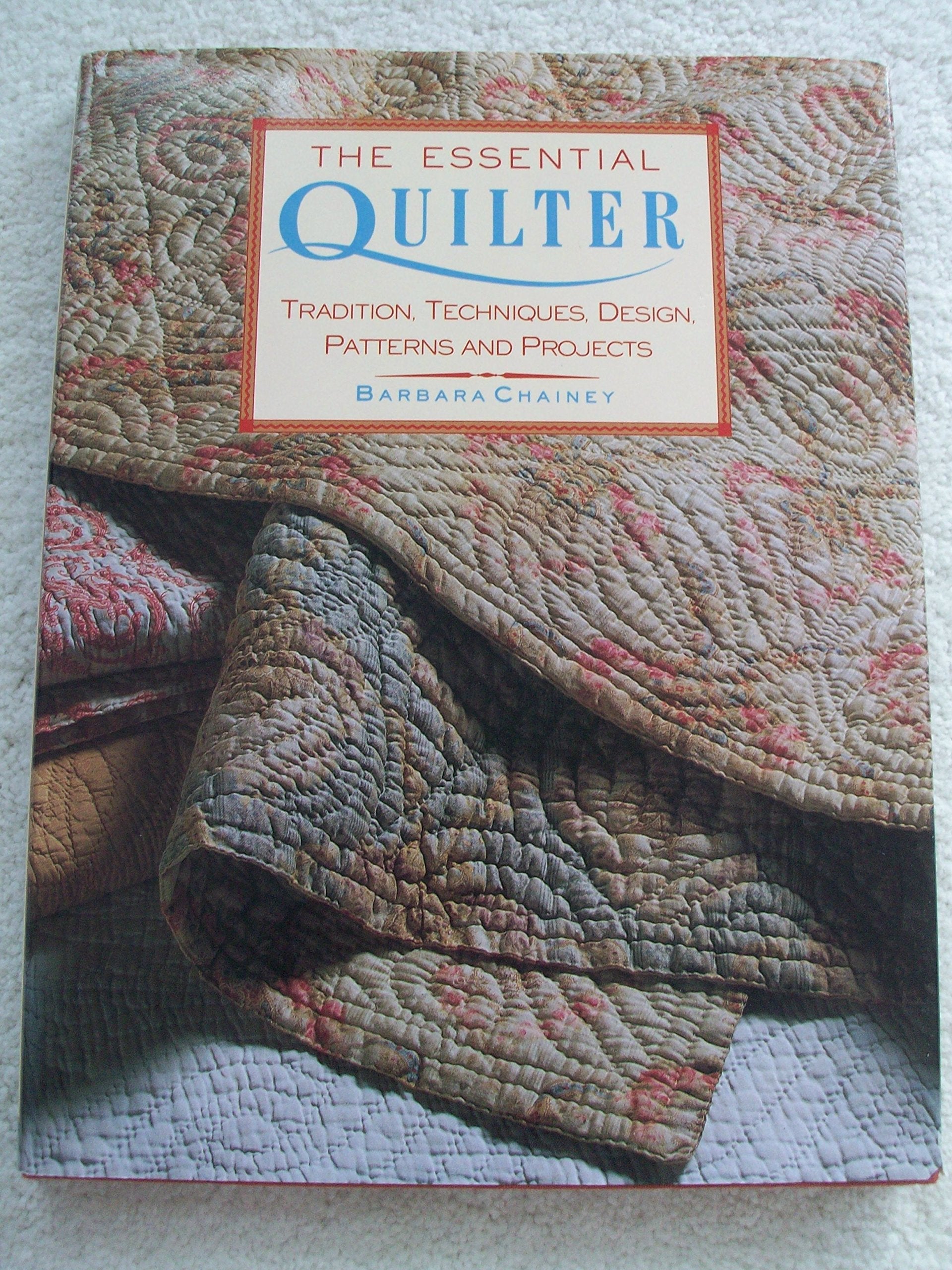 The Essential Quilter: Tradition, Techniques, Design, Patterns and Projects used book depot