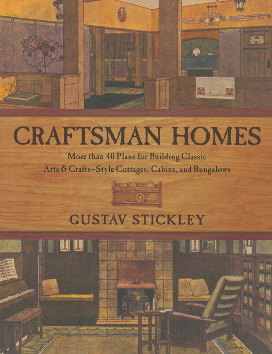 Craftsman Homes: More than 40 Plans for Building Classic Arts  CraftsStyle Cottages, Cabins, and Bungalows [Paperback] Stickley, Gustav