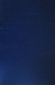 Alcoholics Anonymous: The Story of How Many Thousands of Men and Women Have Recovered from Alcoholism