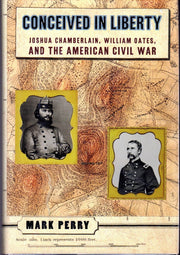 Conceived in Liberty: Joshua Chamberlin, William Oates, and the American Civil War used book depot