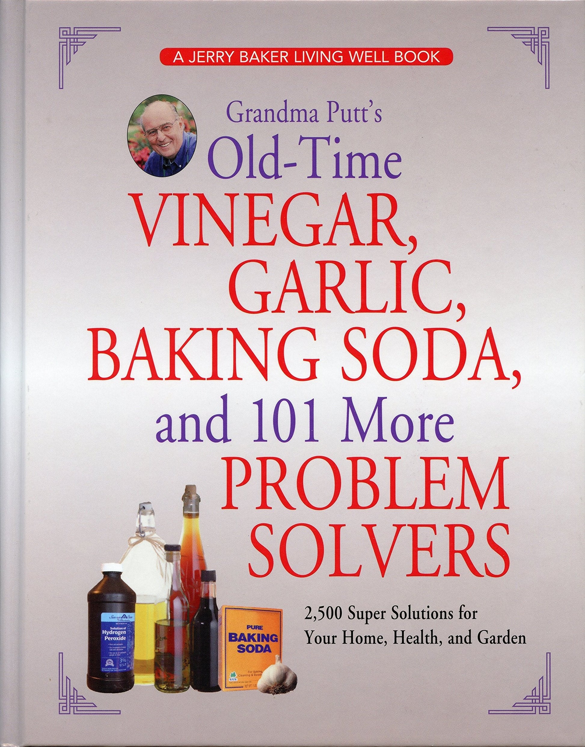 Grandma Putt's Old-Time Vinegar, Garlic, Baking Soda, and 101 More Problem Solvers: 2,500 Super Solutions for Your Home, Health, and Garden used book depot