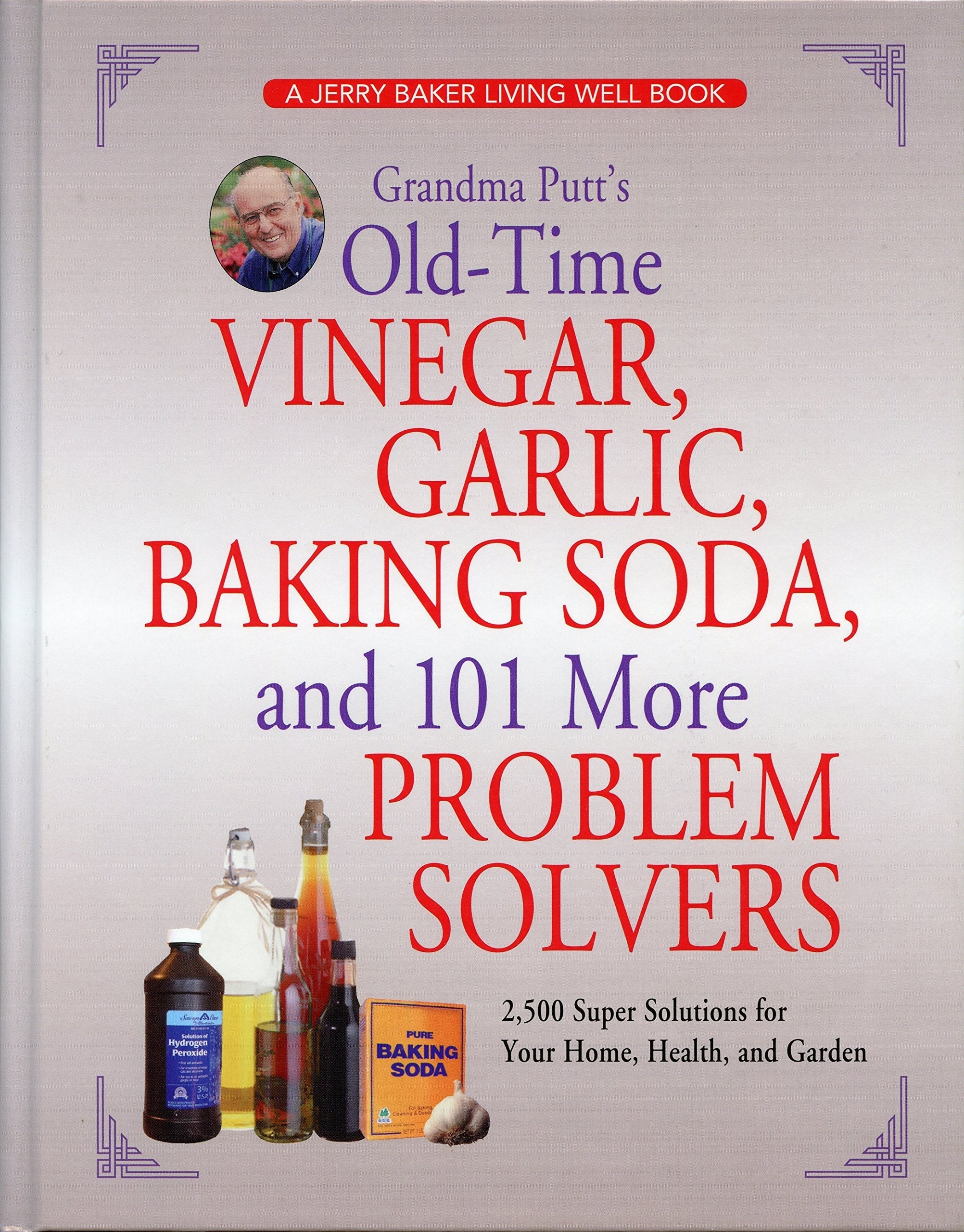 Grandma Putt's Old-Time Vinegar, Garlic, Baking Soda, and 101 More Problem Solvers: 2,500 Super Solutions for Your Home, Health, and Garden used book depot